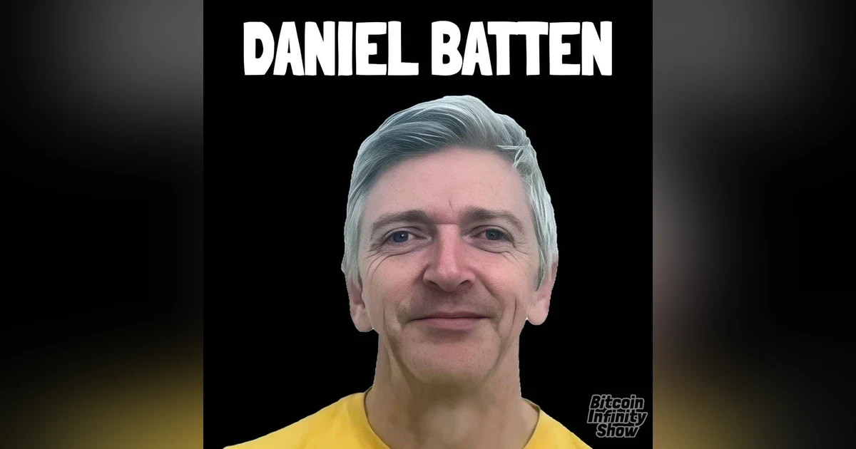 How to Orange Pill Anyone with Daniel Batten | Bitcoin Infinity Show #190