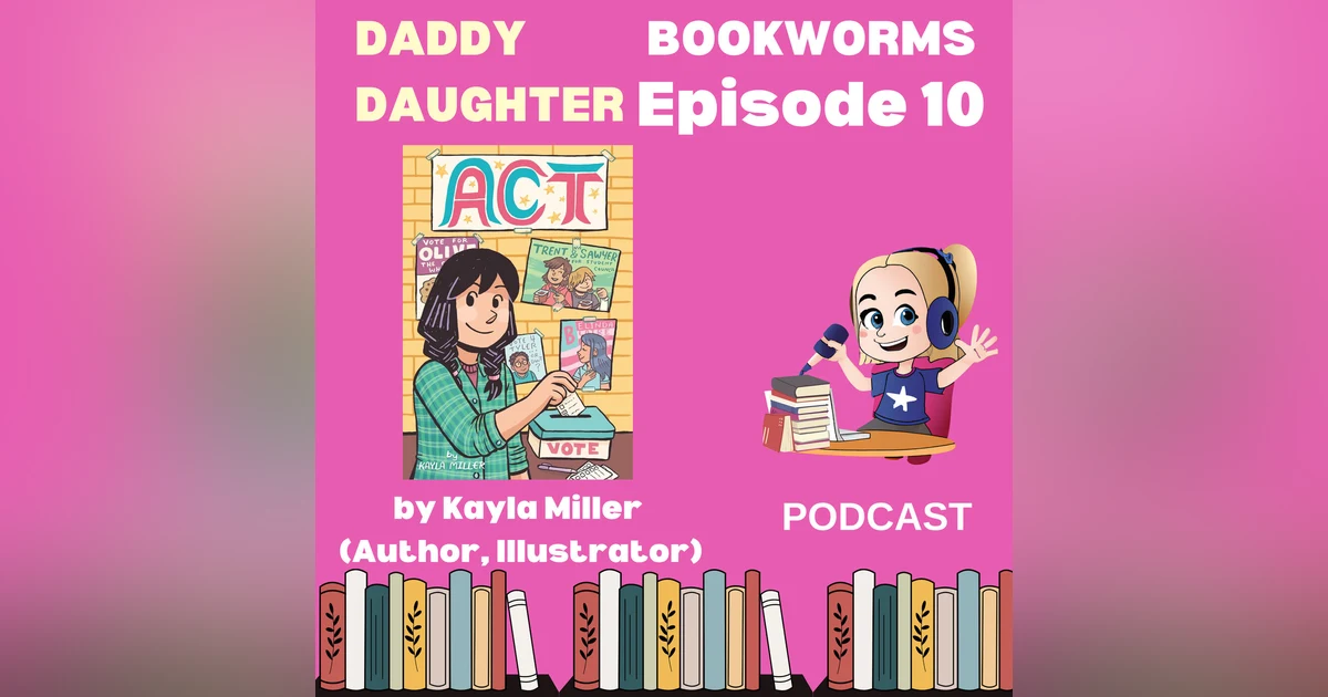 Daddy Daughter Bookworms: Exploring Class Economics and Student Struggles with 'Act' by Kayla Miller