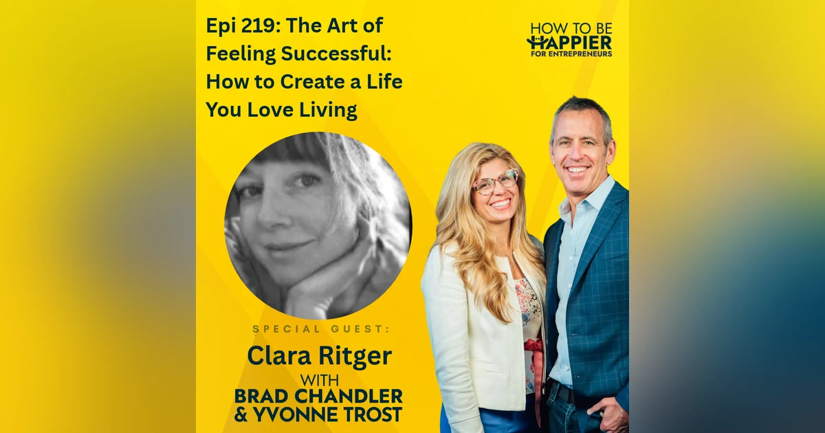 Epi 219: The Art of Feeling Successful: How to Create a Life You Love Living | Clara Ritger