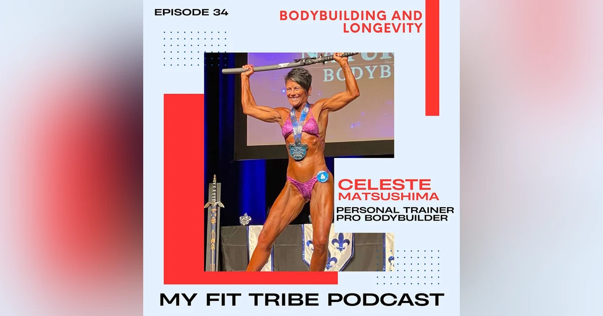 Celeste Mastushima-Bodybuilding and Longevity