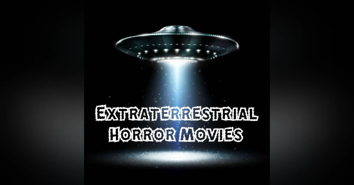 Episode 126: Extraterrestrial Horror Movies