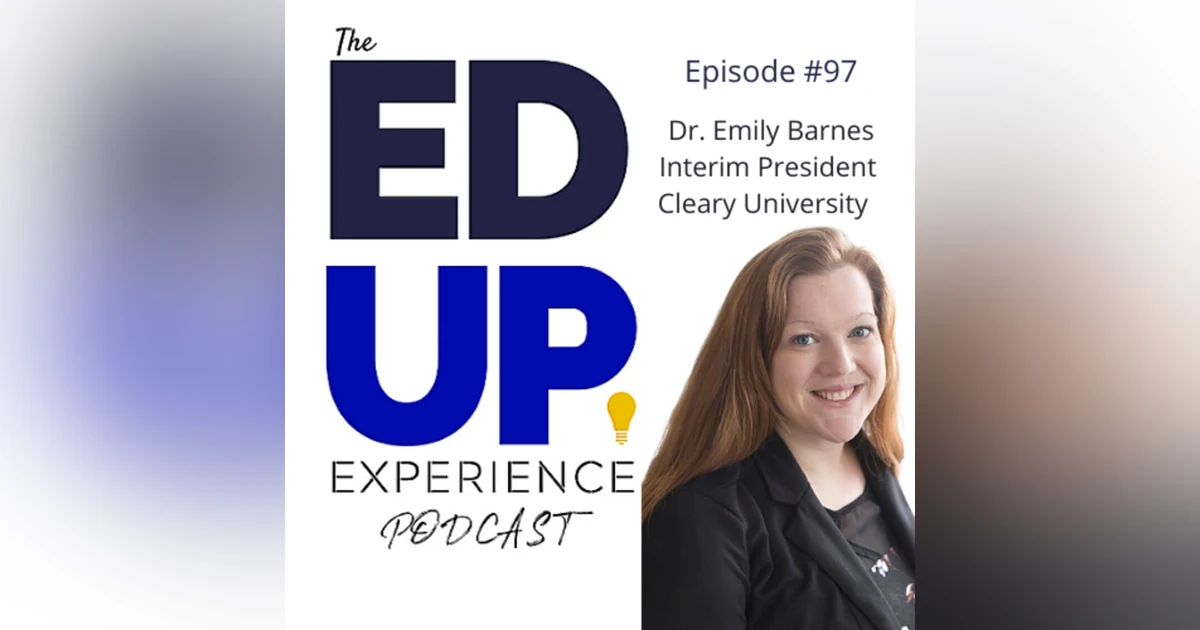 97: How to Nurture Women Leaders - with Dr. Emily Barnes, Interim President at Cleary University