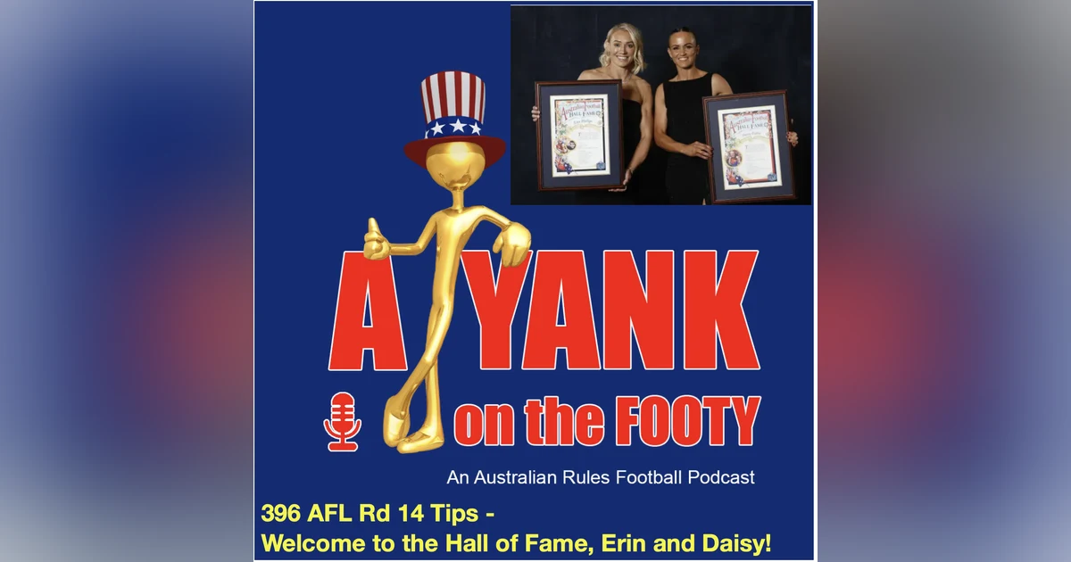 396 - AFL Rd 14 Tips - Welcome to the Hall of Fame, Erin and Daisy!