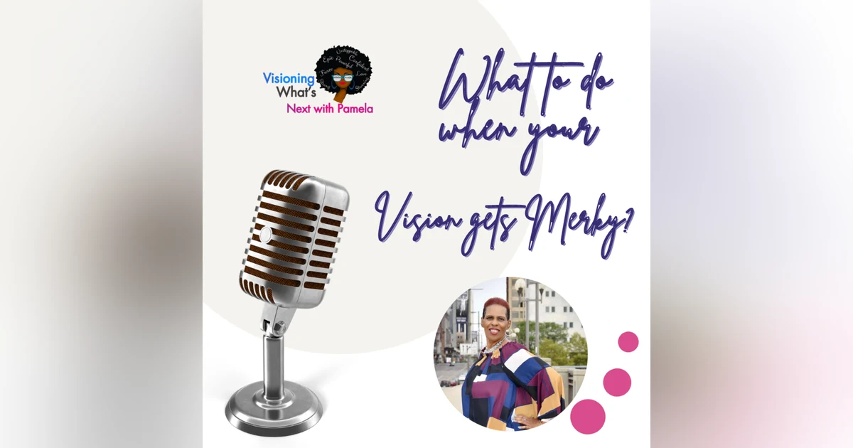 Episode 84 What to do when your Vision gets Merky?