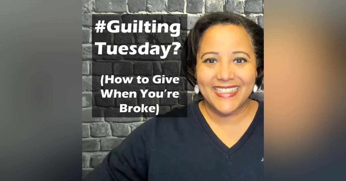 Episode 190: #GuiltingTuesday vs #Giving Tuesday: How to Give When You're Broke
