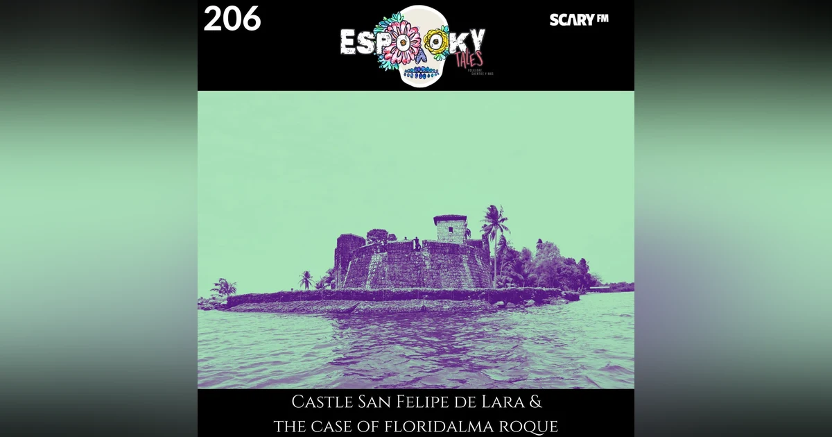 Castle San Felipe de Lara & the Case of Floridalma Roque