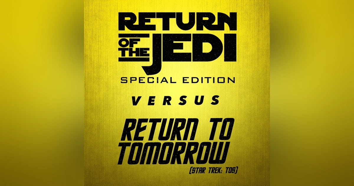 Return of the Jedi Special Edition vs. Return to Tomorrow