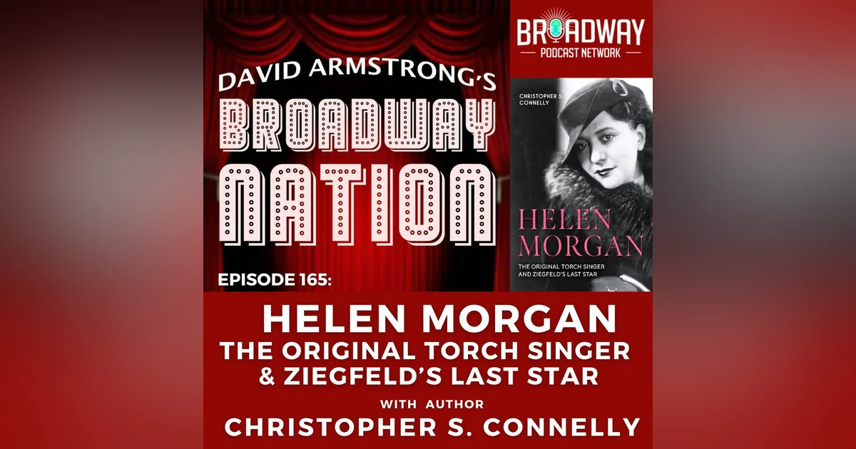 Episode 165: HELEN MORGAN — THE ORIGINAL TORCH SINGER & ZIEGFELD'S LAST STAR