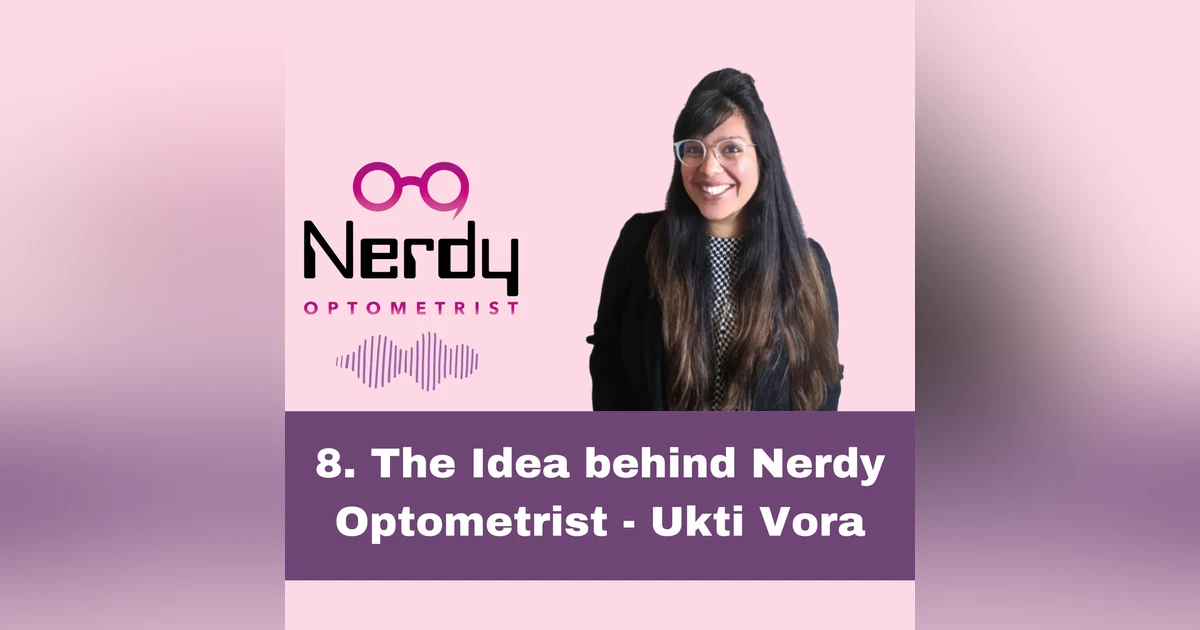 8. The Idea behind Nerdy Optometrist - Ukti Vora