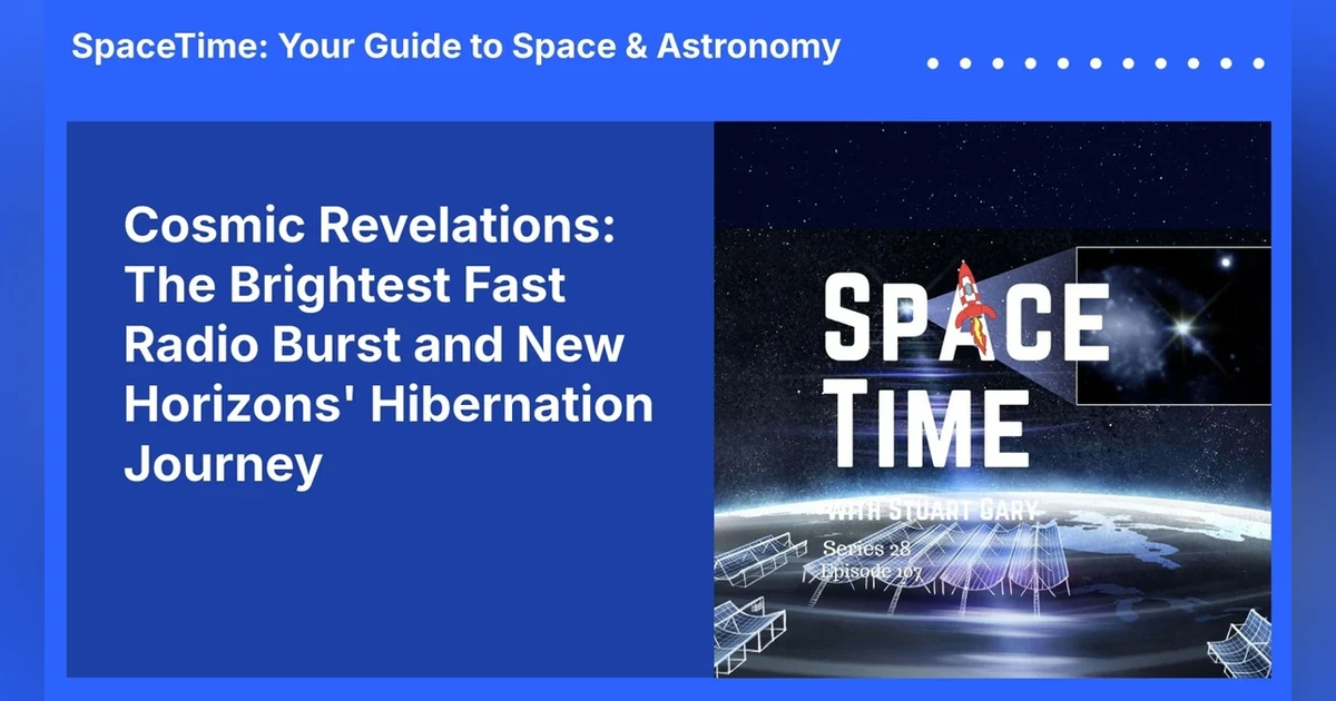 Cosmic Revelations: The Brightest Fast Radio Burst and New Horizons’ Hibernation Journey