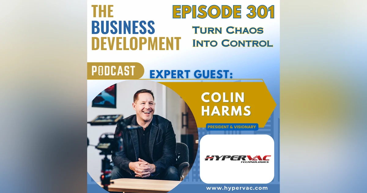 Turn Chaos Into Control With Colin Harms