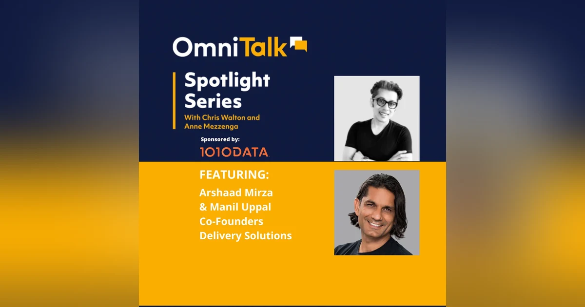 Spotlight Series | Orchestrating Delivery With Delivery Solutions Arshaad Mirza & Manil Uppal