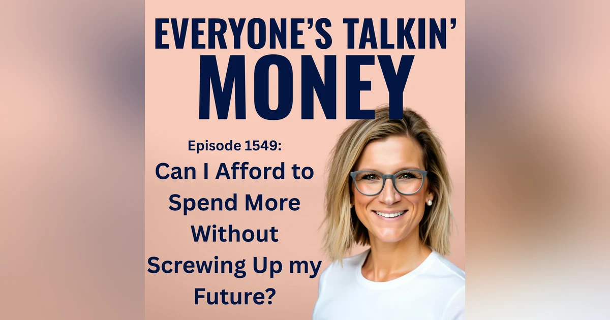 Can I Afford to Spend More Without Screwing Up My Future?