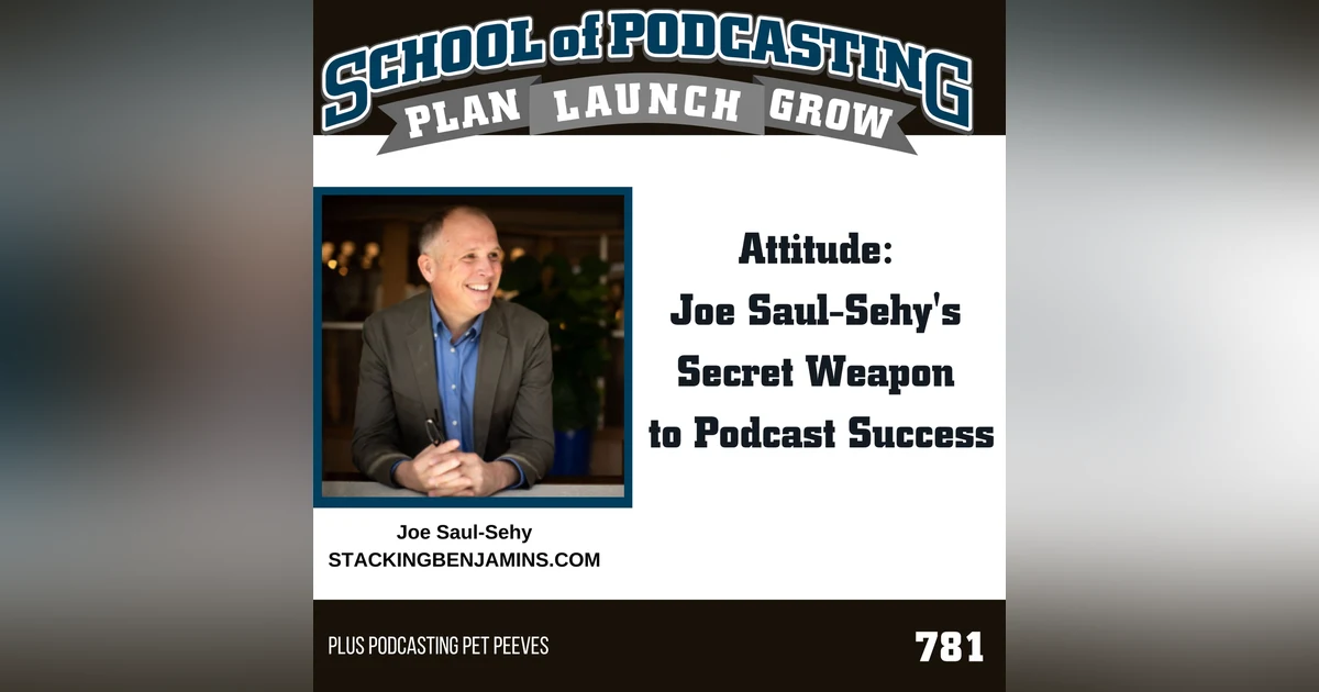 ATTITUDE: Joe Saul-Sehy's Secret Weapon to Podcast Success
