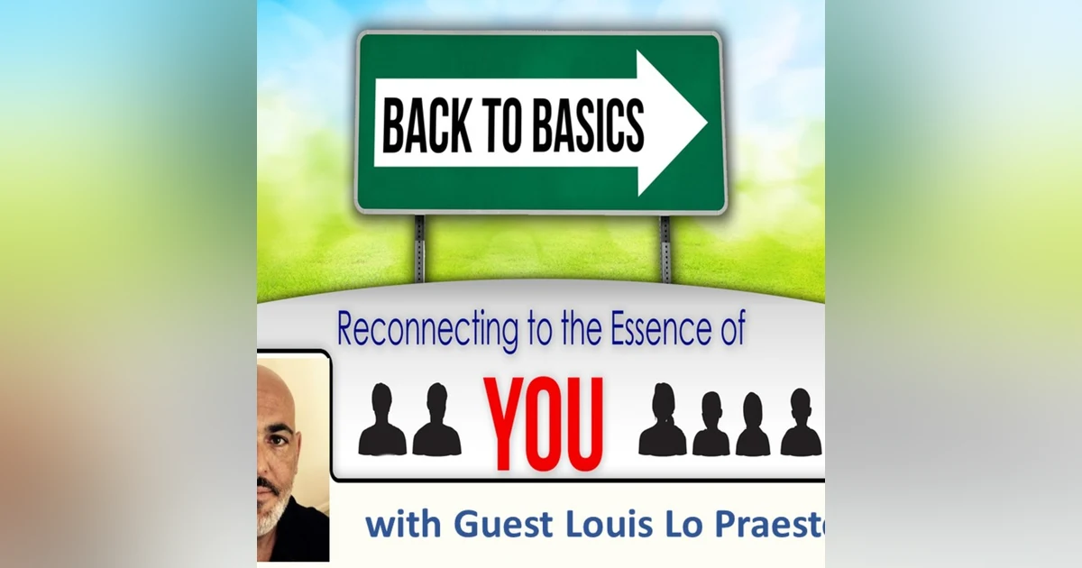Episode 13: Louis Lo Praeste- Learning the way back to who you are