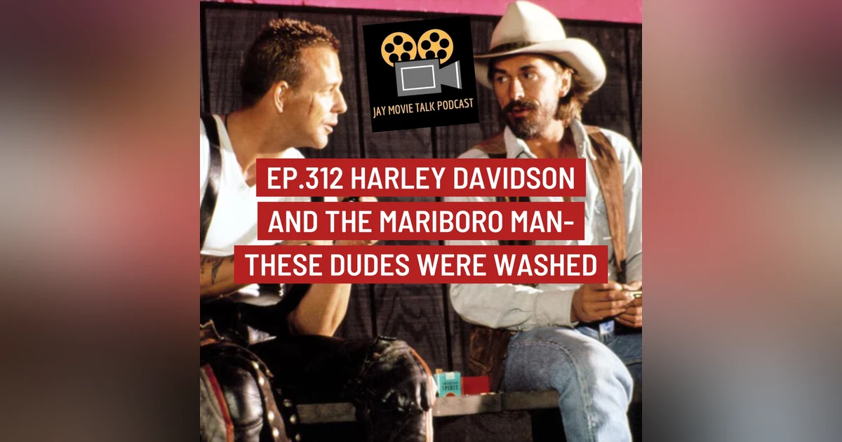 Jay Movie Talk Ep.312 Harley Davidson and The Marlboro Man-These dudes were washed
