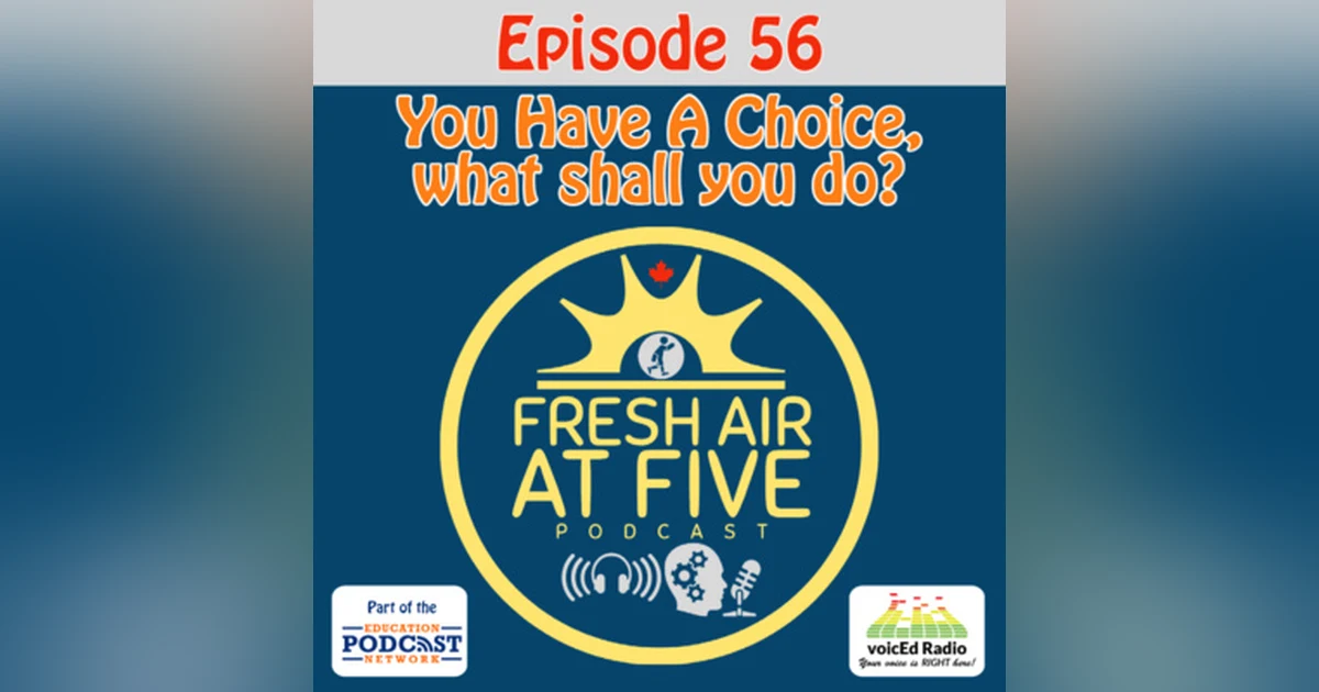 You Have A Choice, What shall you do? FAAF56