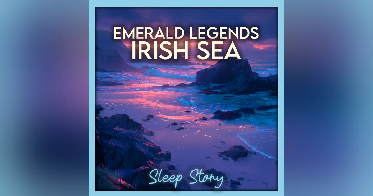 Emerald Legends of the Irish Sea: A Gentle Bedtime Tale