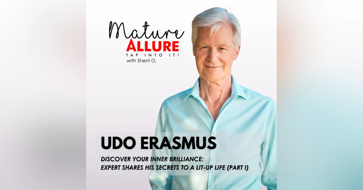 Udo Erasmus - Discover Your Inner Brilliance: Expert Shares His Secrets to a Lit-Up Life