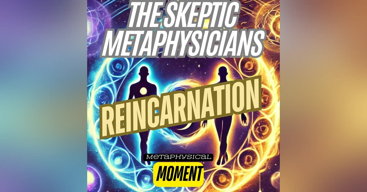 Reincarnation - Metaphysical Moment