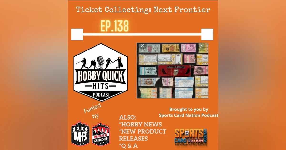 Hobby Quick Hits Ep.138 Ticket Collecting..the next frontier?