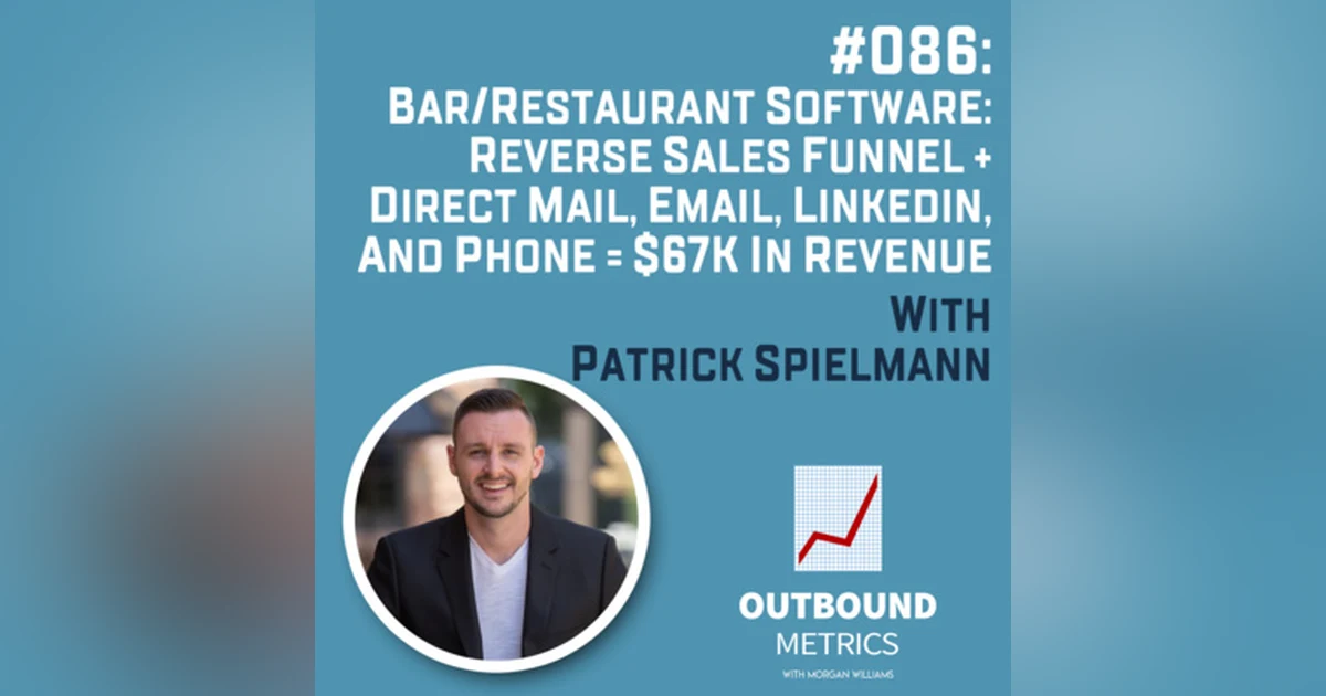 #086: Bar/Restaurant Software: Reverse Sales Funnel + Direct Mail, Email, LinkedIn, and Phone = $67k in revenue (Patrick Spielmann)