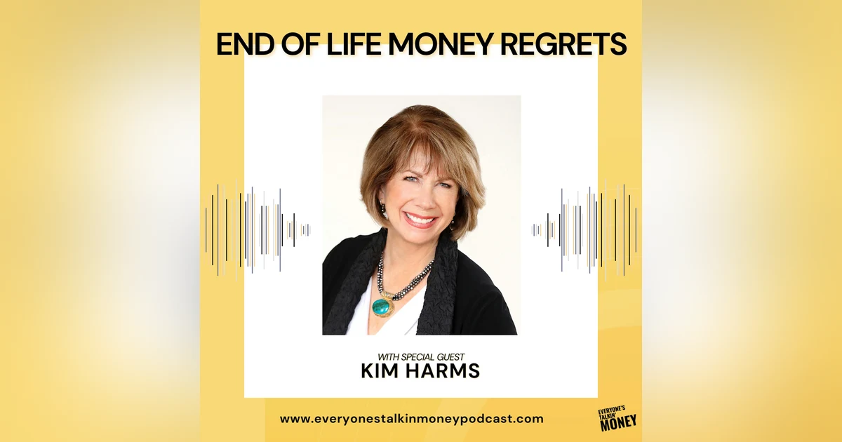 Talking About Death, Planning for Peace: Dr. Kimberly Harms on Grief, Legacy & the Money Conversations We Avoid