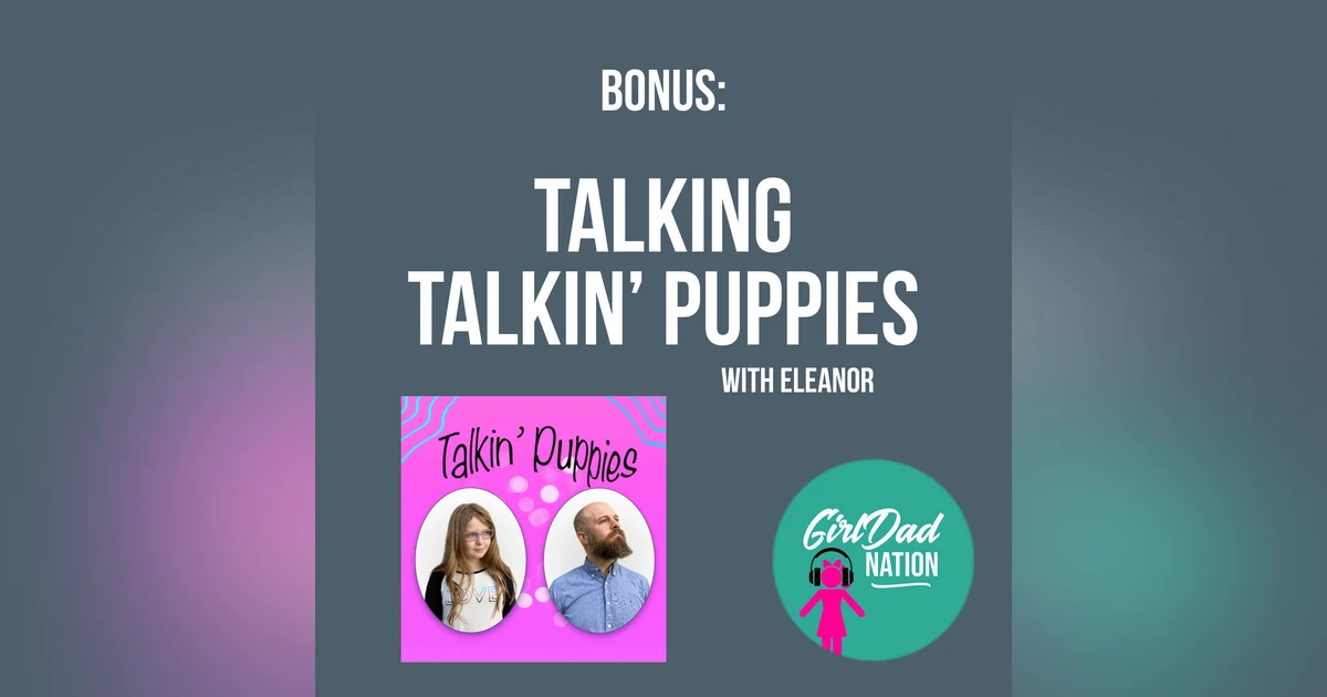 BONUS: Talking Talkin' Puppies (ft. Eleanor Leddick, Talkin' Puppies Podcast)