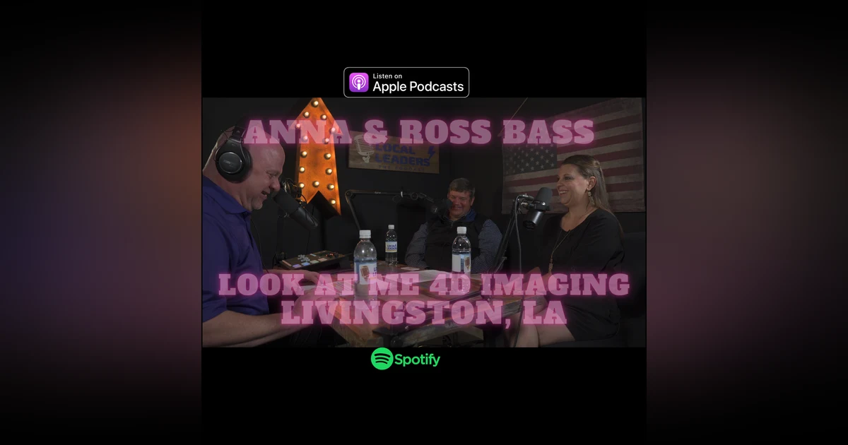 Ultrasounds Anytime! Look At Me 4D Imaging Brings a Unique Business to LP! Local Leaders Podcast 102