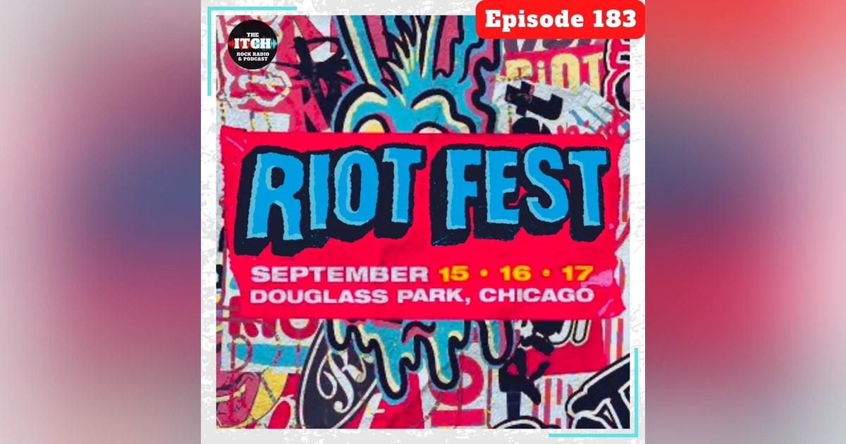 E183 The Itch On Tour: Riot Fest