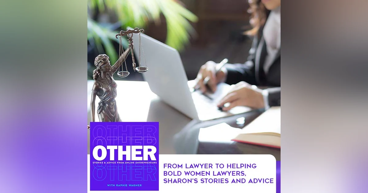 From Lawyer To Helping Bold Women Lawyers, Sharon's Stories And Advice