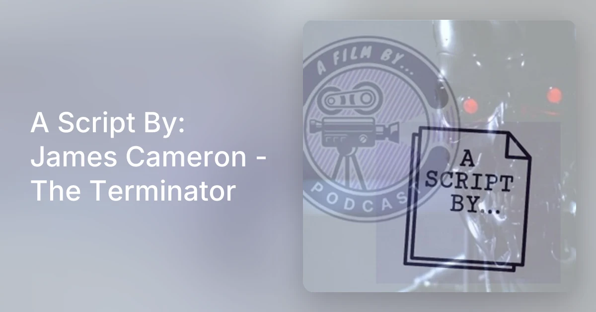 A Script By: James Cameron - The Terminator