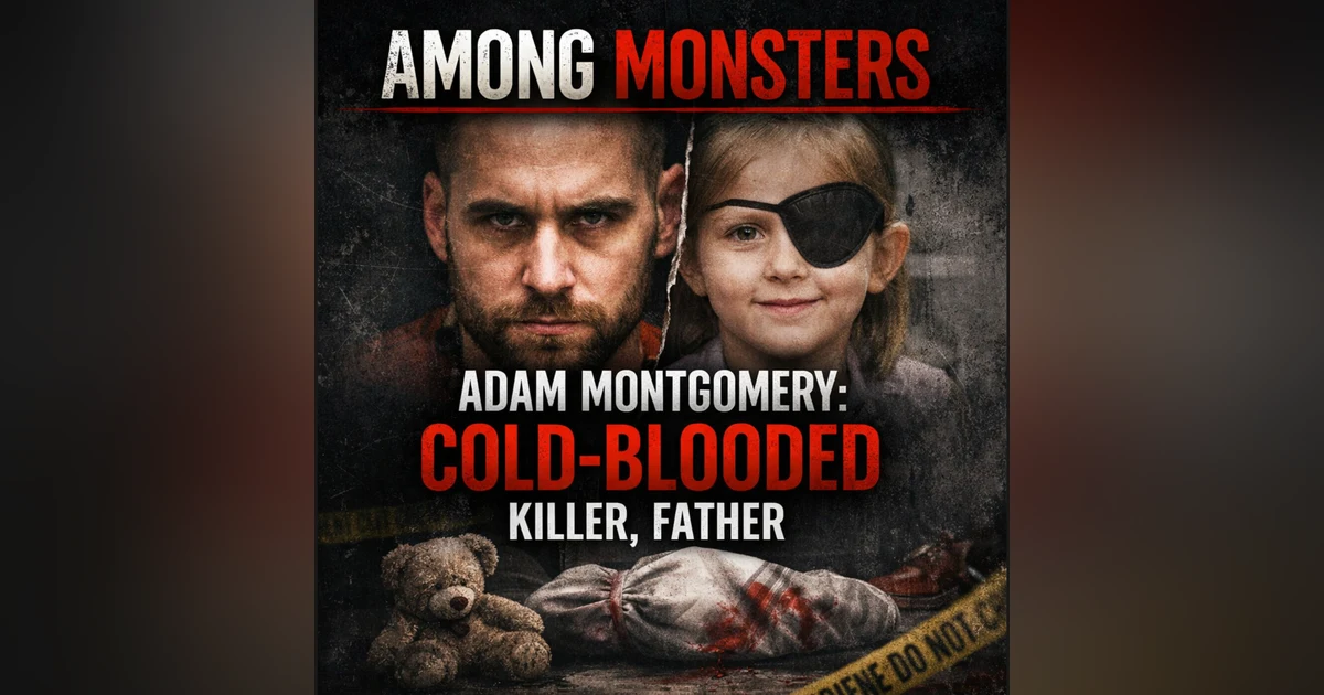 Adam Montgomery: Cold Blooded Killer Father