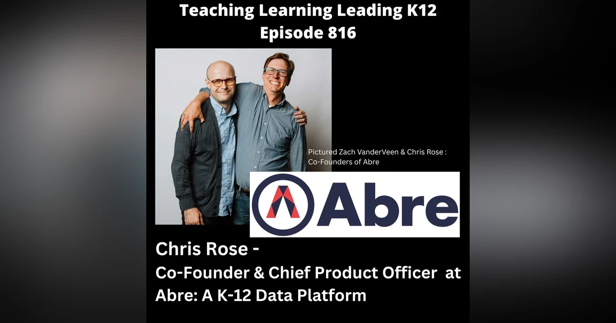 Chris Rose - Co-Founder & Chief Product Officer of Abre: A K-12 Data Platform - 816