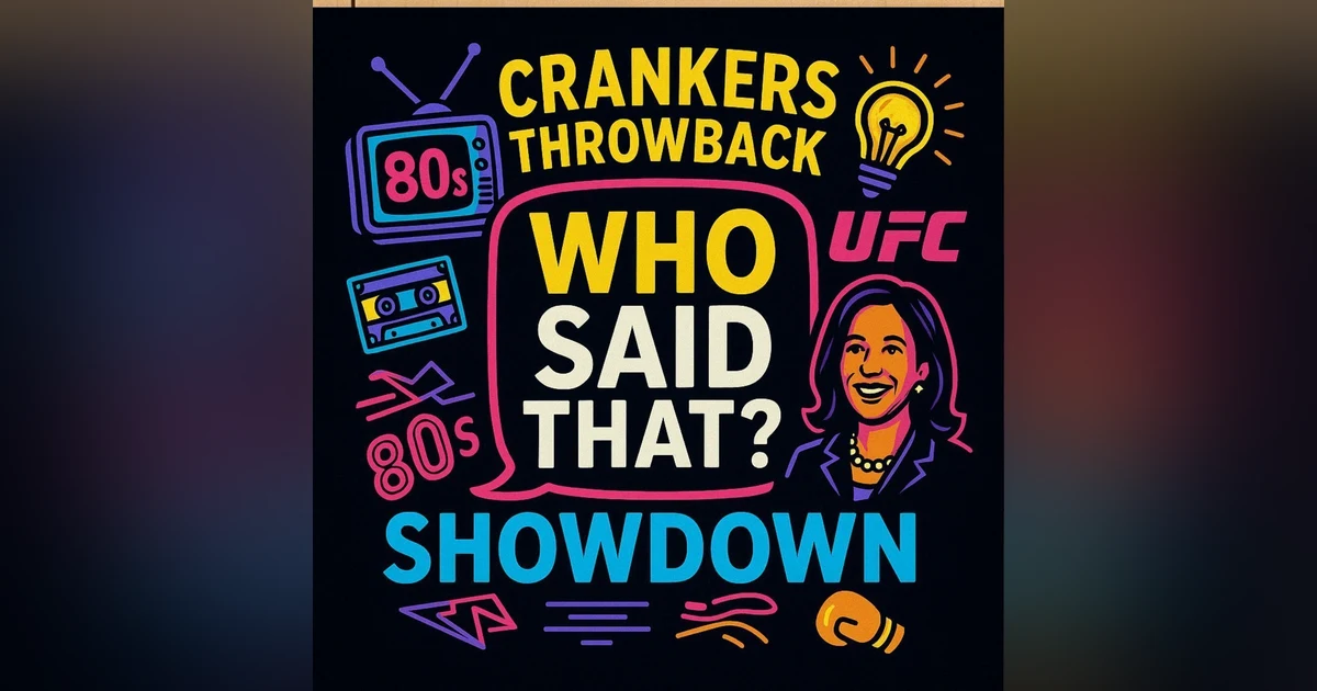 🎙️ Crankers Throwback Showdown: “Who Said That?” 80s/90s Edition, Kamala’s New Gig, Kentucky Innovation & UFC Chaos!