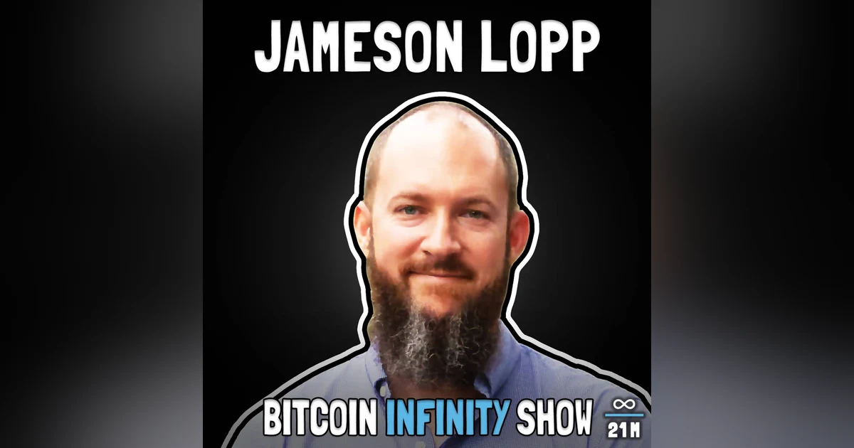 Jameson Lopp on the Future of Bitcoin Security - Bitcoin Infinity Show #136