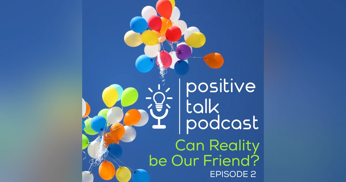 Can Reality Be Our Friend?