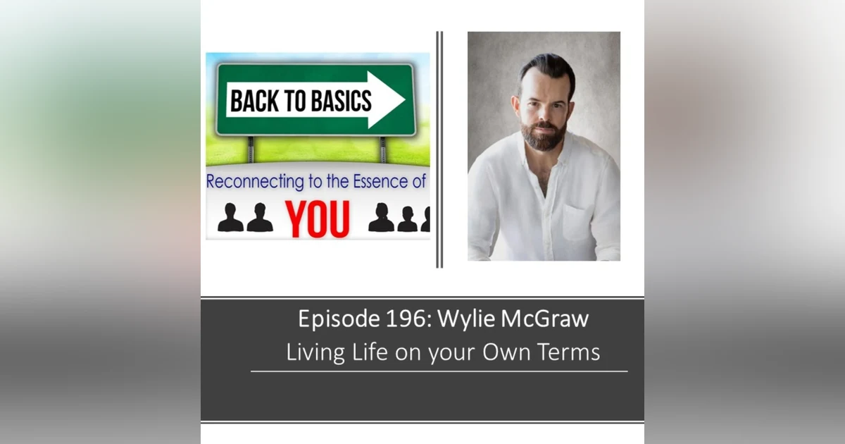 E196: Wylie McGraw- Living Life on your Own Terms