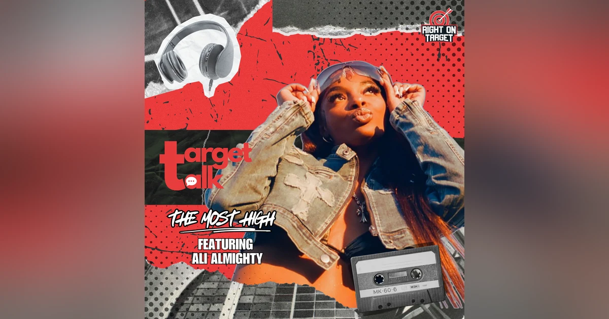 Target Talk - “The Most High” featuring Ali Almighty