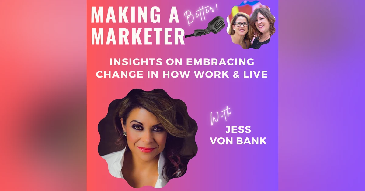 Insights on Embracing Change in How We Work & Live with Jess Von Bank