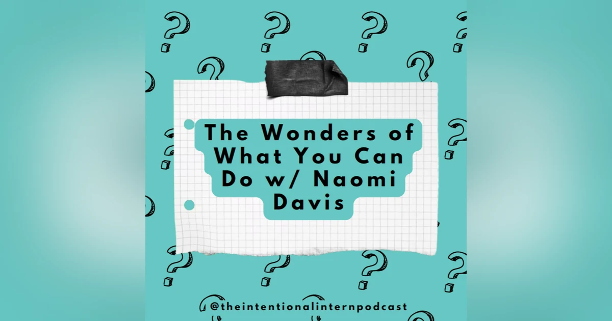 The Wonders of What Can't You Do w/Naomi Davis
