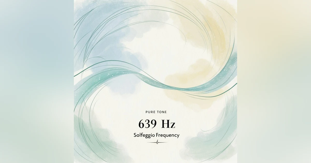 639 Hz | pure tone | Solfeggio Frequency | Connection & Relationships