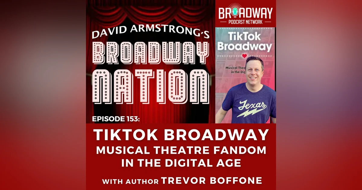 Episode 153: TikTok Broadway — Musical Theatre Fandom in the Digital Age, part 1.