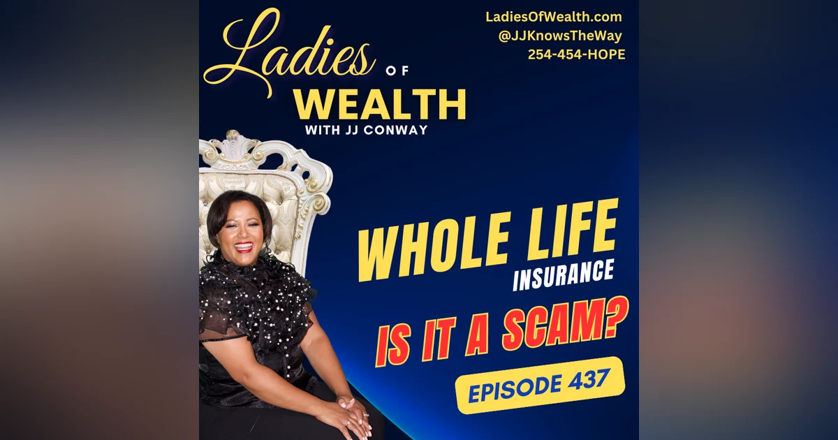 Episode 437: Whole Life Insurance - Is It Always a Scam?