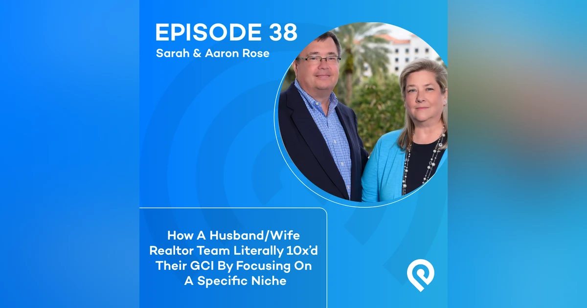 How A Husband/Wife Realtor Team Literally 10x'd Their GCI By Focusing On A Specific Niche