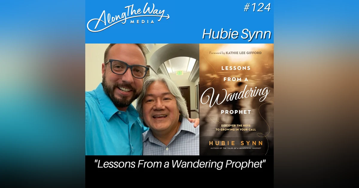 "Lessons From a Wandering Prophet" - Hubie Synn AlongTheWay 124