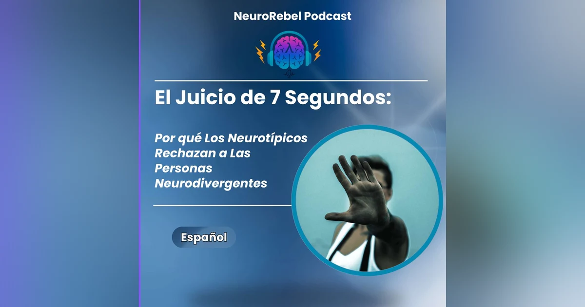 El Juicio de 7 Segundos: Por qué Los Neurotípicos Rechazan a Las Personas Neurodivergentes