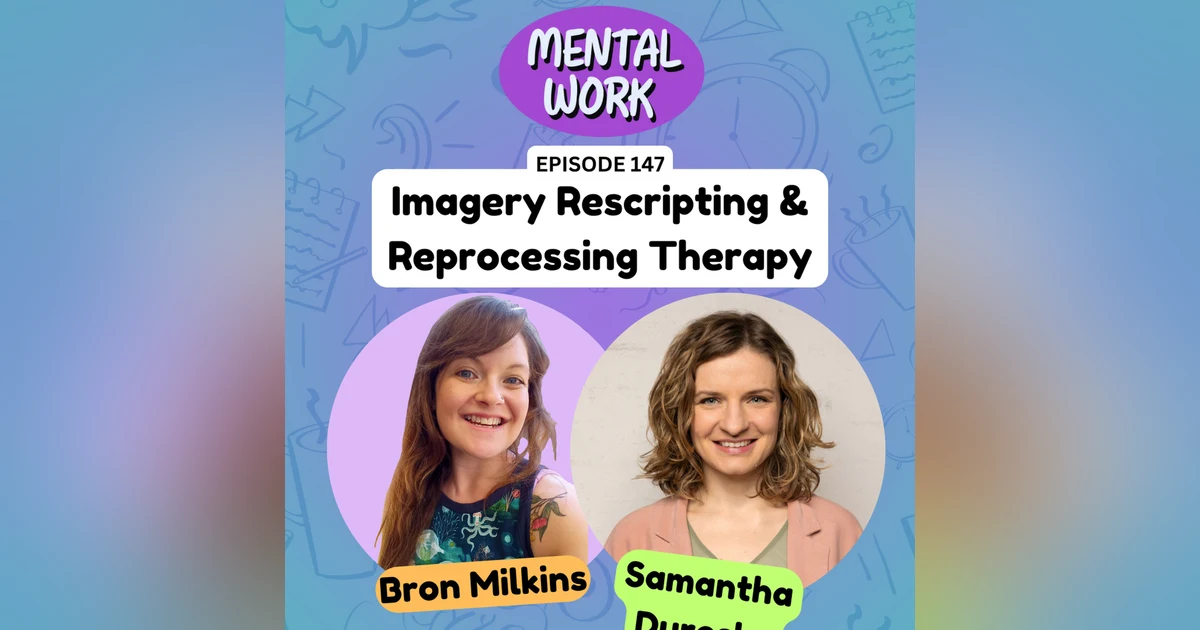 Imagery rescripting & reprocessing therapy (with Samantha Duroska)