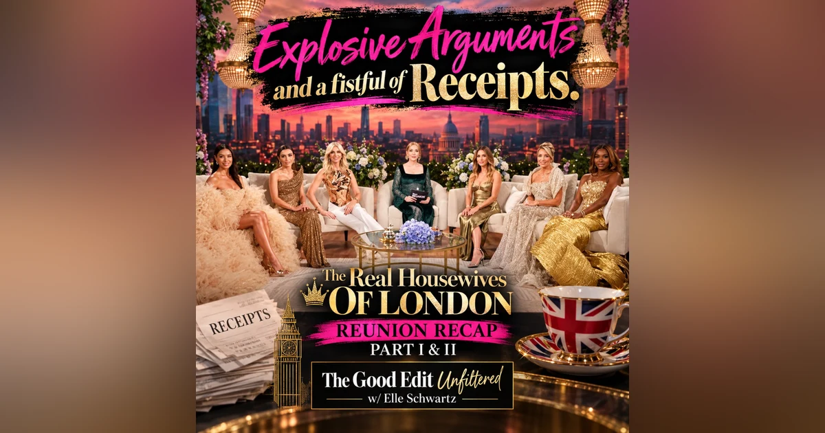 Explosive Arguments and a Fistful of Receipts |. The Good Edit Unfiltered Real Housewives of London Reunion Recap