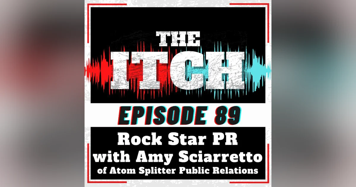 E89 Rock Star PR with Amy Sciarretto of Atom Splitter Public Relations